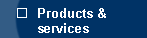 Products and services